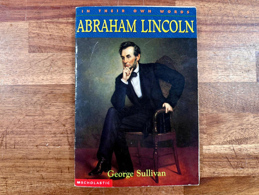 Abraham Lincoln (In Their Own Words) - George Sullivan