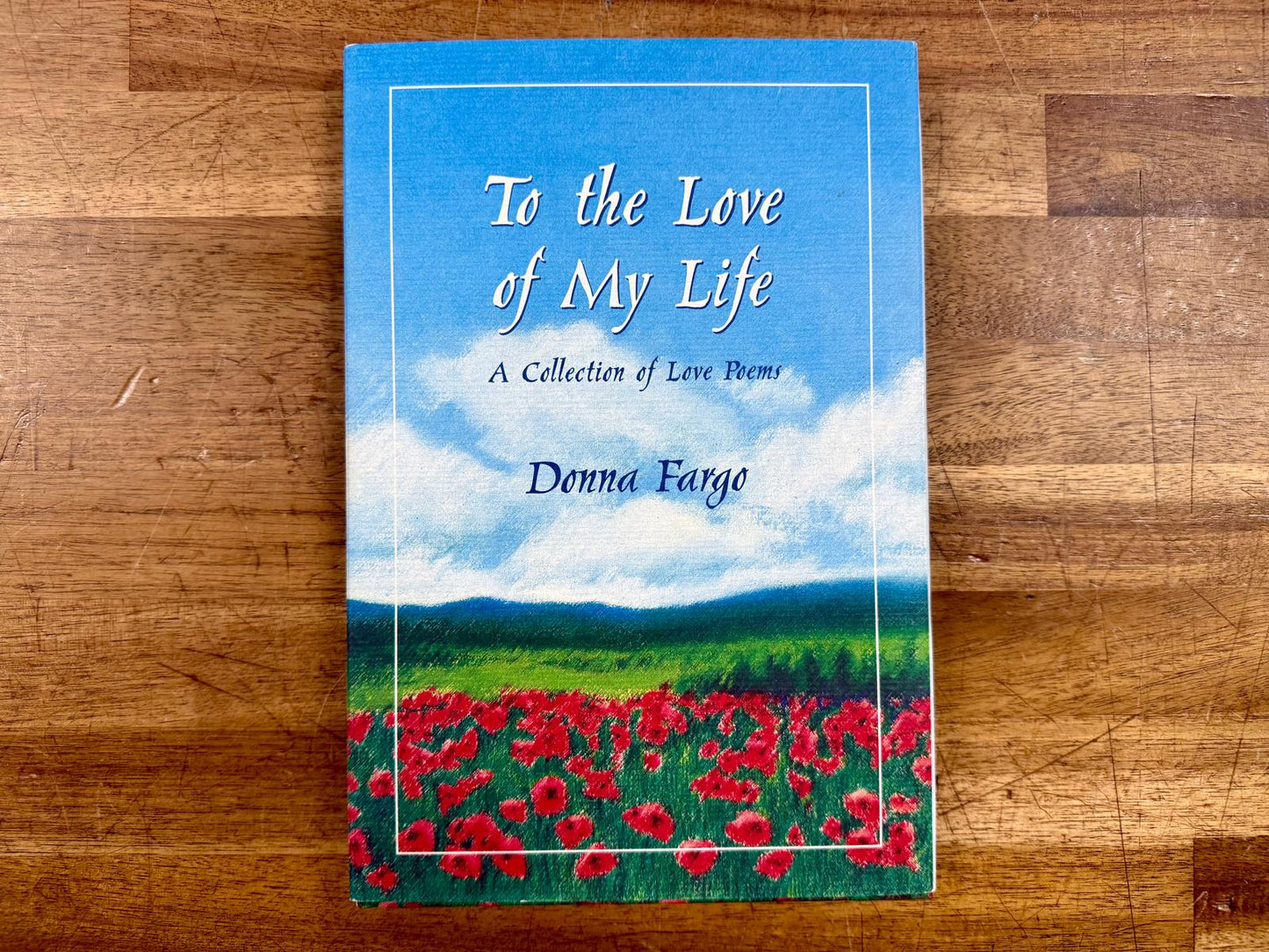 To the Love of My Life: Collection of Love Poems - Donna Fargo