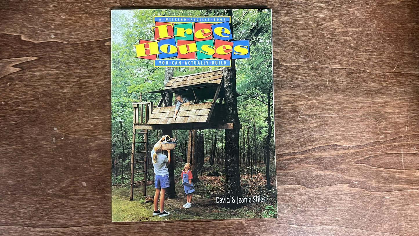 Tree Houses You Can Actually Build: A Weekend Project Book