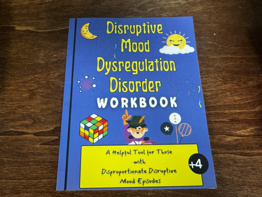 Disruptive Mood Dysregulation Disorder Workbook