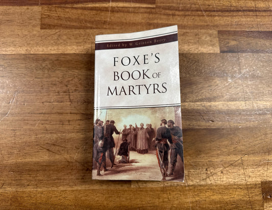 Foxe's book of Martyrs - Edited by W. Grinto Berry