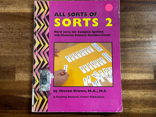 All Sorts Of Sorts 2: Word Sorts For Complex Spelling And Phonetic Pattern Reinforcement - Condition GOOD