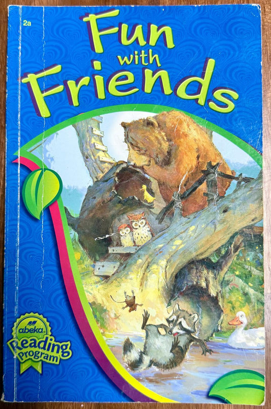 Abeka Reader 2a Fun with Friends 1st Ed - CONDITION Acceptable