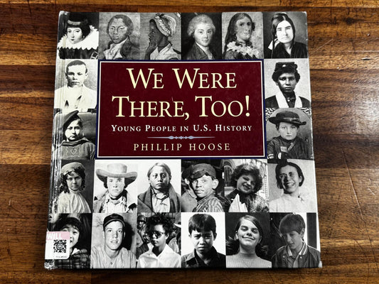 We Were There, Too! Young People in U.S. History by Phillip Hoose - Condition GOOD