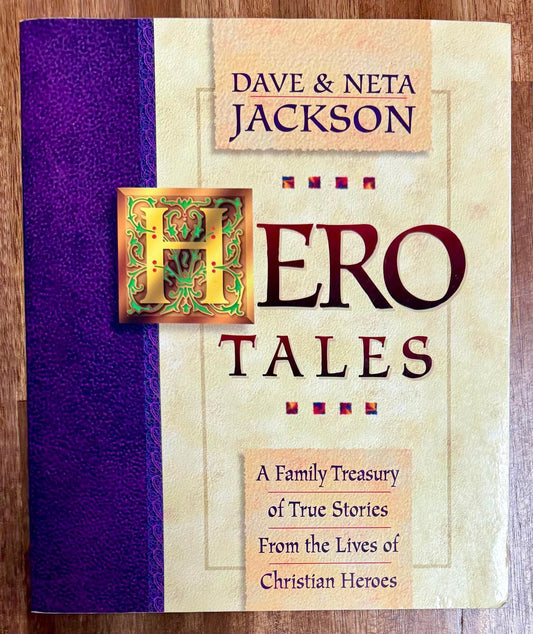 Hero Tales A Family Treasury of True Stories From the Lives of Christian Heroes by Jackson