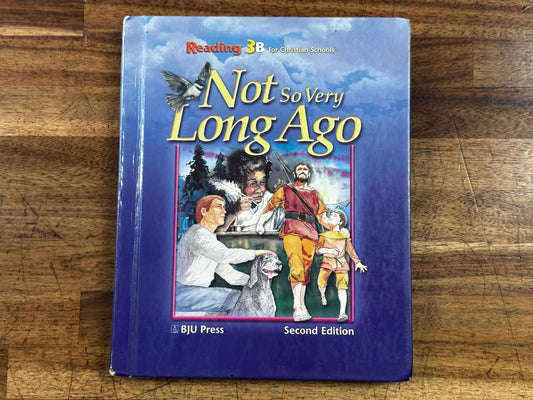 BJU Reading 3B Not So Very Long Ago Second Edition - Acceptable