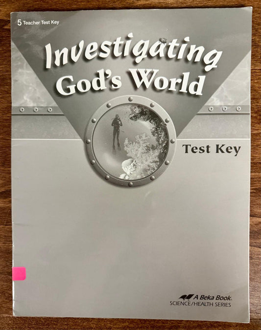 Abeka Investigating God's World 5 Teacher Test Key Science/Health Series - 2010 edition