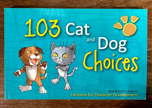 103 Cat and Dog Choices: Cartoons for Character Development