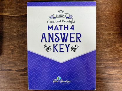 Simply Good and Beautiful Math 4 Answer Key - 2021 Edition