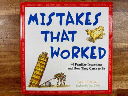 Mistakes that Worked: 40 Familiar Inventions and How They Came to Be