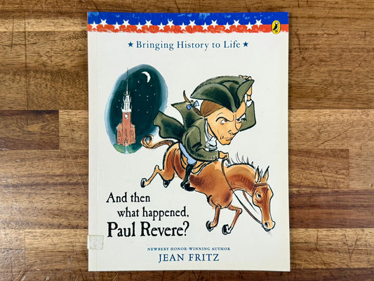 And Then What Happened, Paul Revere?