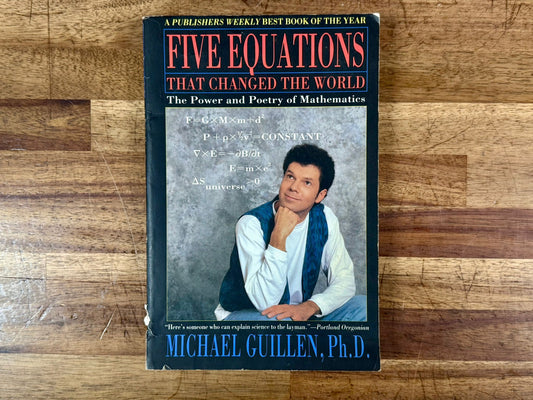 Five Equations that Changed the World: The Power and Poetry of Math