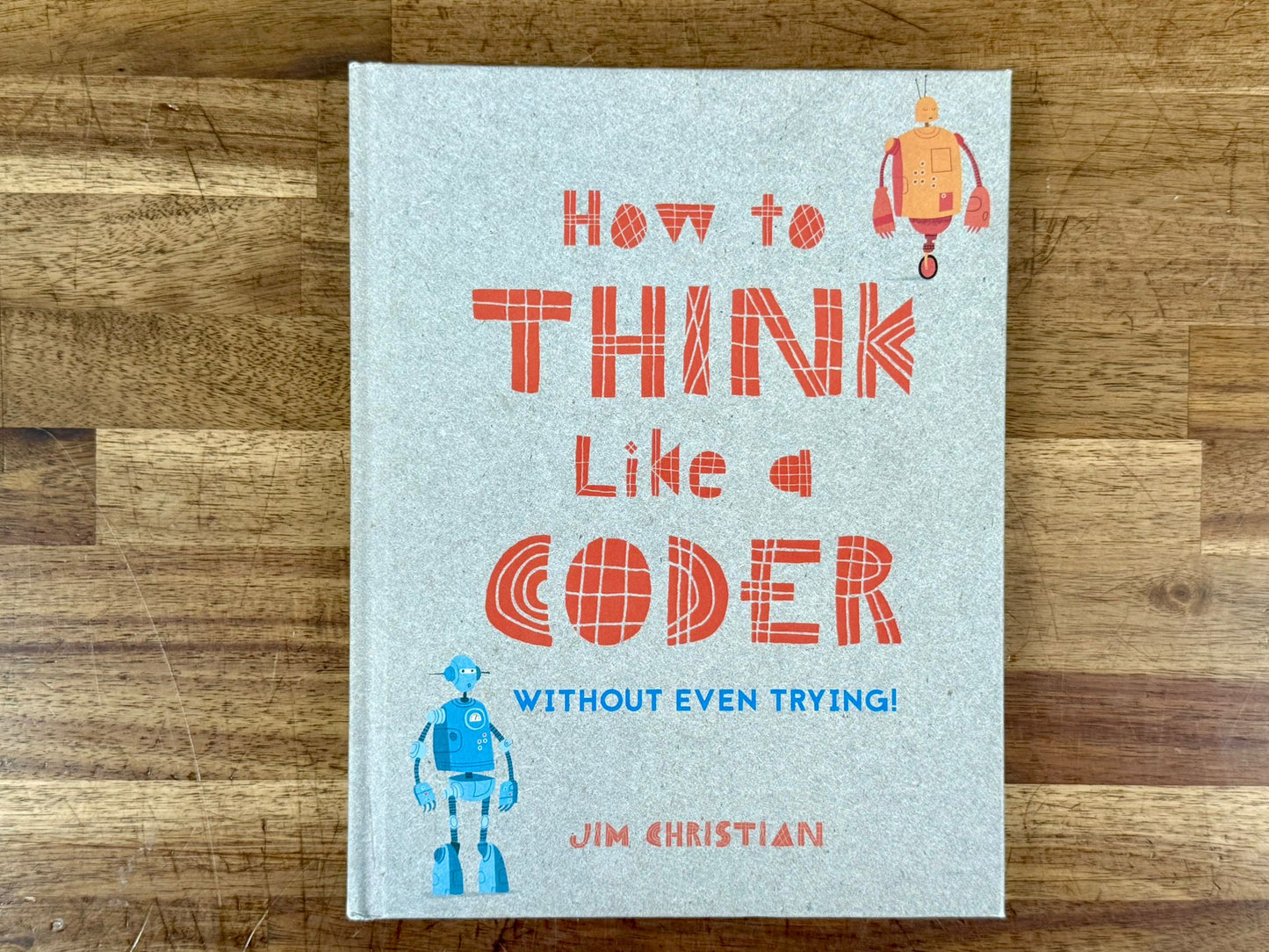 How to Think Like a Coder by Jim Christian