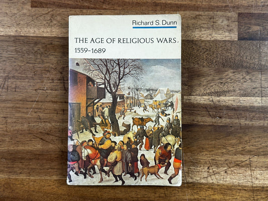 The Age of Religious Wars 1559-1689 by Richard S. Dunn