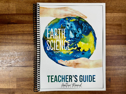 Gather Round Earth Science Unity Study Teacher's Guide