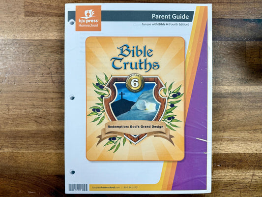 Bible Truths 6 Parent Guide – 4th Edition (Redemption: God’s Grand Design) NEW