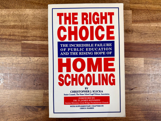 The Right Choice: Home Schooling – Christopher Klicka