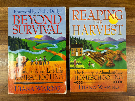 Abundant-Life Homeschooling Set – Beyond Survival & Reaping the Harvest by Diana Waring