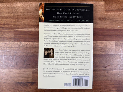A Mom Just Like You: The Home Schooling Mother – Vickie Farris with Jayme Farris Metzgar