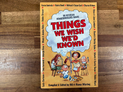 Things We Wish We’d Known: 50 Veteran Homeschoolers Share Their Experience