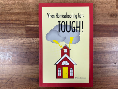 When Homeschooling Gets Tough – Diana Johnson