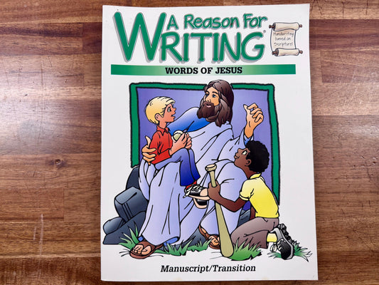 A Reason for Writing: Words of Jesus - A Christ-Centered Handwriting Practice Workbook