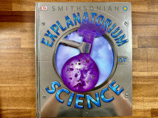 DK Smithsonian Explanatorium Science: A Fun and Engaging Introduction to Science for Young Learners