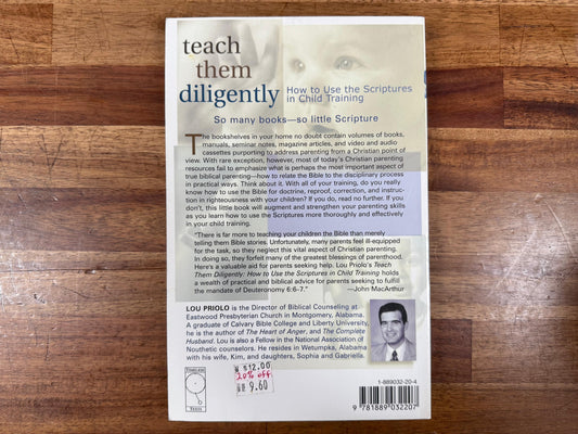 Teach Them Diligently: How to Use the Scriptures in Child Training — Heart-Focused, Bible-Driven Parenting for Homeschool Homes