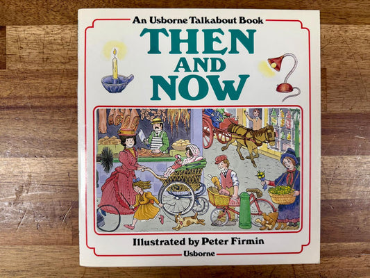 Then and Now (Usborne Talkabout Books) – Heather Amery