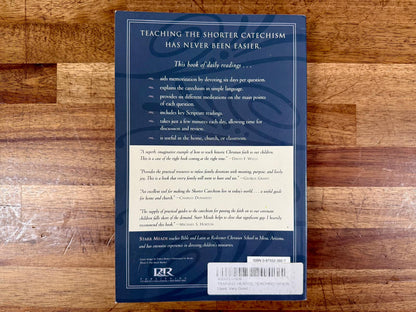 Training Hearts, Teaching Minds: Family Devotions Based on the Shorter Catechism – Starr Meade