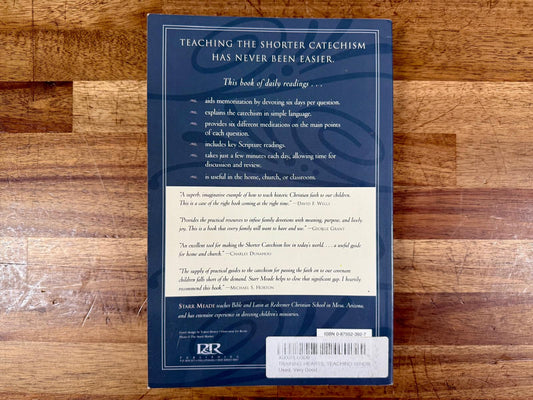Training Hearts, Teaching Minds: Family Devotions Based on the Shorter Catechism – Starr Meade