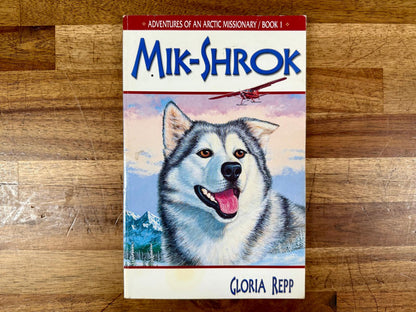 Mik-Shrok (Adventures of an Arctic Missionary, Book 1) – Gloria Repp