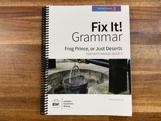 IEW Fix It! Grammar: Frog Prince, or Just Deserts – Book 3