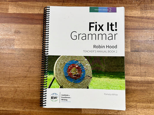 IEW Fix It! Grammar: Robin Hood – Book 2 (3rd Edition Teacher’s Manual)