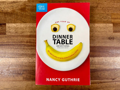 One year of dinner table devotions 365 opportunities to grow closer to God as a family