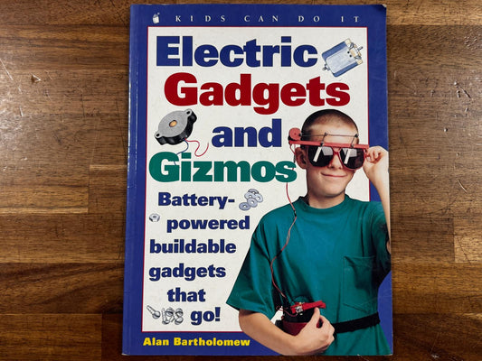 Electric Gadgets and Gizmos: Battery-Powered Buildable...