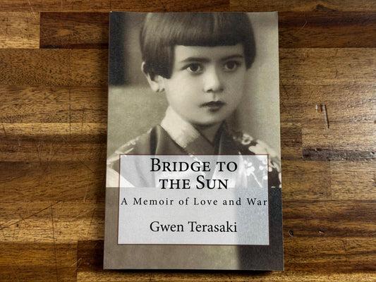 Bridge to the Sun Memoir of Love & War by Gwen Terasaki