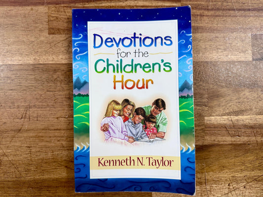 Devotions for the Children's Hour - Kenneth N. Taylor