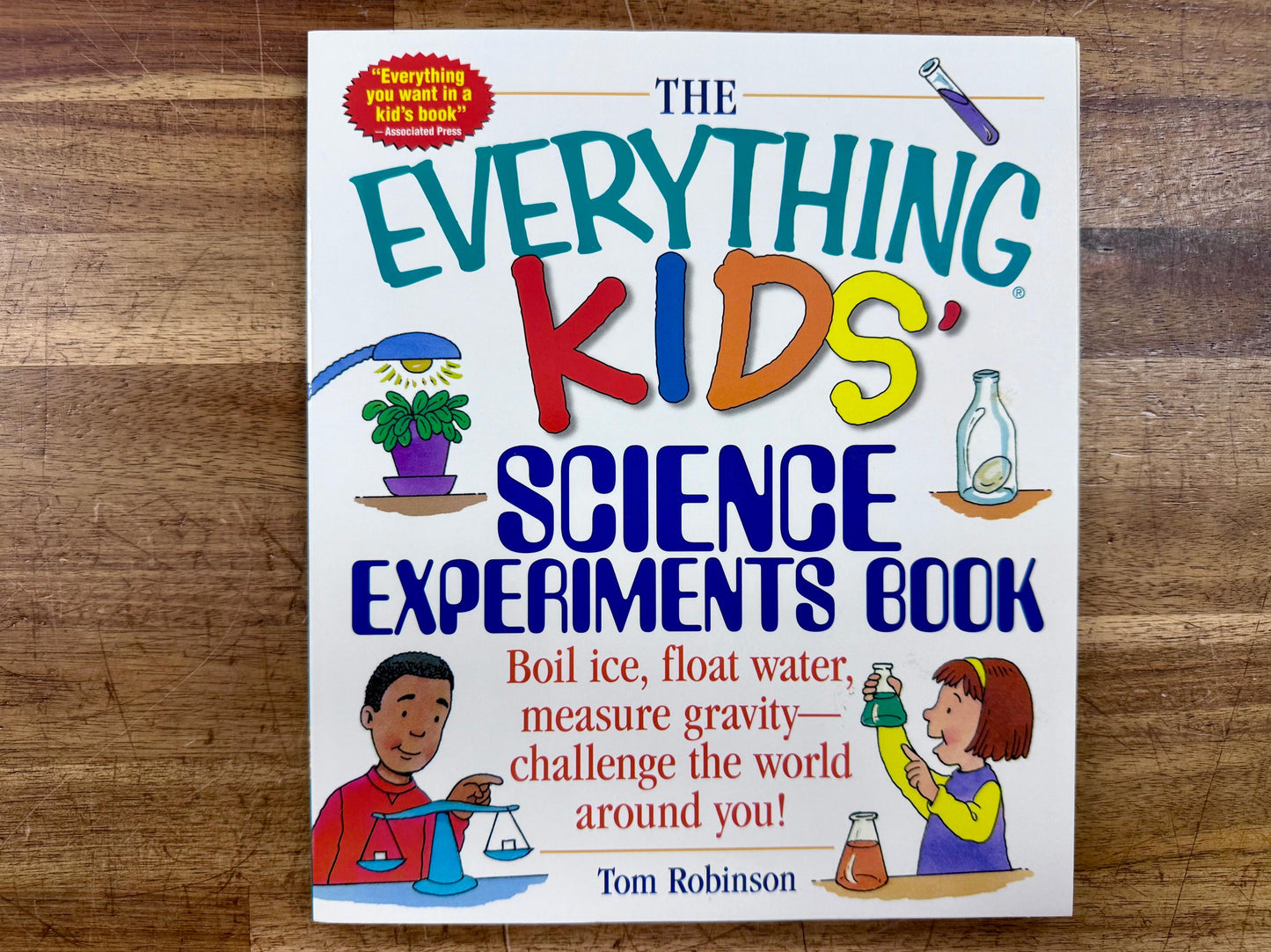 Everything Kids Science Experiments Book: Boil Ice, Float Water...