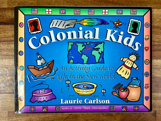 Colonial Kids: An Activity Guide to Life in the New World, Hands-On History