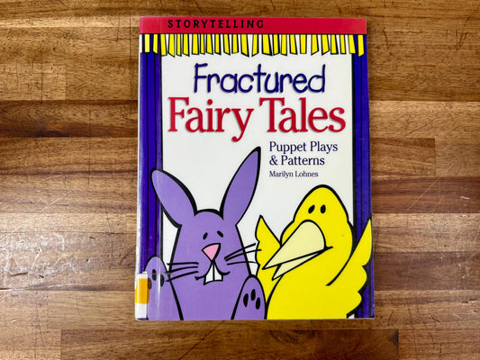 Fractured Fairy Tales: Puppet Plays & Patterns