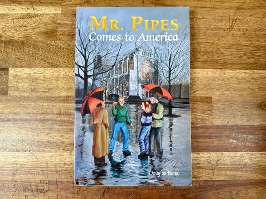 Mr. Pipes Comes to America - Douglas Bond