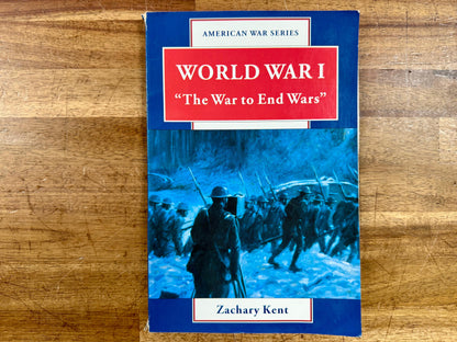 World War I: "The War to End Wars" by Zachary Kent