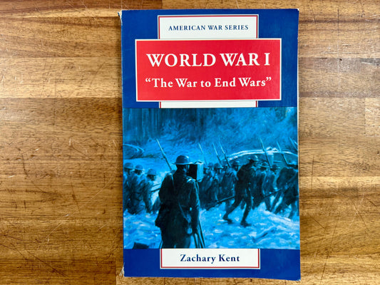 World War I: "The War to End Wars" by Zachary Kent