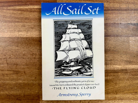 All Sail Set: A Romance of the Flying Cloud - Sperry