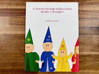 A Journey Through Waldorf Math Grades 1 through 5