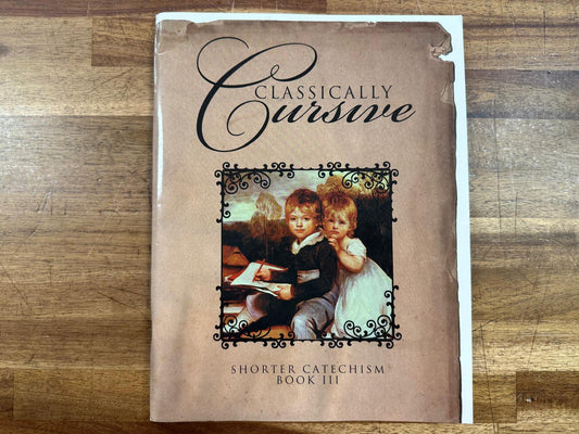 Classically Cursive: Shorter Catechism Book III (Veritas Press)