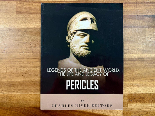 Legends of the Ancient World: The Life and Legacy of Pericles