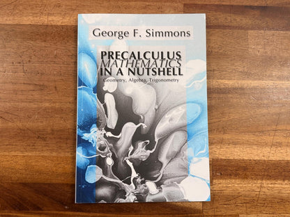Precalculus Mathematics in a Nutshell by George F. Simmons