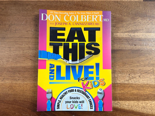Eat This and Live! for Kids by Don Colbert